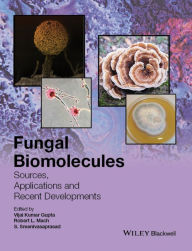 Title: Fungal Biomolecules: Sources, Applications and Recent Developments / Edition 1, Author: Vijai Kumar Gupta