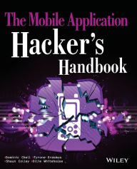 Title: The Mobile Application Hacker's Handbook / Edition 1, Author: Dominic Chell