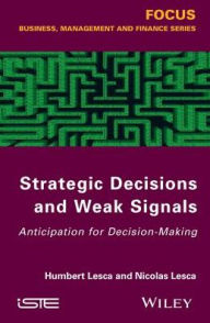 Title: Strategic Decisions and Weak Signals: Anticipation for Decision-Making, Author: Humbert Lesca