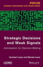 Strategic Decisions and Weak Signals: Anticipation for Decision-Making