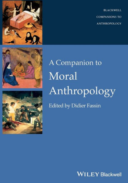 A Companion to Moral Anthropology / Edition 1