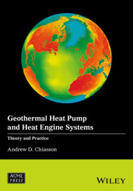 Title: Geothermal Heat Pump and Heat Engine Systems: Theory And Practice / Edition 1, Author: Andrew D. Chiasson