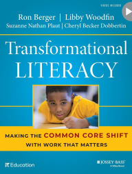 Title: Transformational Literacy: Making the Common Core Shift with Work That Matters, Author: Ron Berger