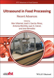 Title: Ultrasound in Food Processing: Recent Advances, Author: Mar Villamiel
