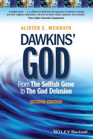 Title: Dawkins' God: From The Selfish Gene to The God Delusion / Edition 2, Author: Alister E. McGrath