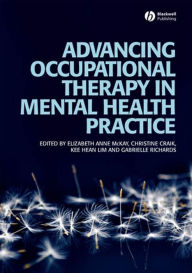 Title: Advancing Occupational Therapy in Mental Health Practice, Author: Elizabeth McKay
