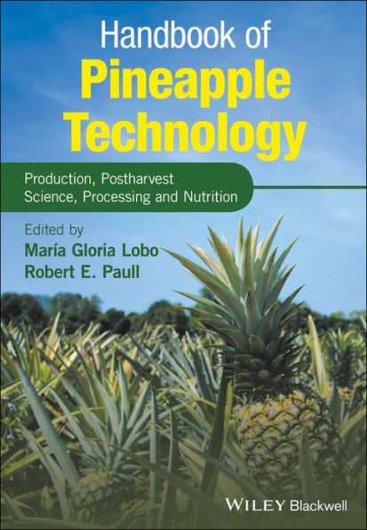 Handbook of Pineapple Technology: Production, Postharvest Science, Processing and Nutrition / Edition 1