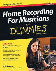 Title: Home Recording For Musicians For Dummies, Author: Jeff Strong