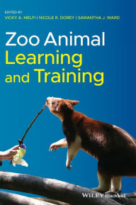 Title: Zoo Animal Learning and Training / Edition 1, Author: Vicky A. Melfi