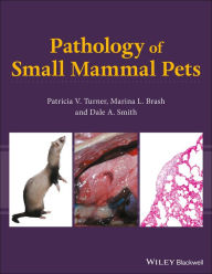 Title: Pathology of Small Mammal Pets, Author: Patricia V. Turner