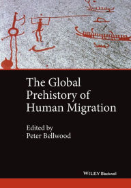 Title: The Global Prehistory of Human Migration / Edition 1, Author: Immanuel Ness