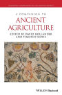 A Companion to Ancient Agriculture / Edition 1