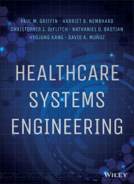 Title: Healthcare Systems Engineering / Edition 1, Author: Paul M. Griffin