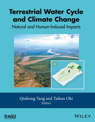 Title: Terrestrial Water Cycle and Climate Change: Natural and Human-Induced Impacts, Author: Qiuhong Tang