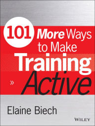 Title: 101 More Ways to Make Training Active, Author: Elaine Biech