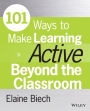 101 Ways to Make Learning Active Beyond the Classroom