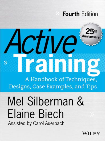 Active Training: A Handbook of Techniques, Designs, Case Examples, and Tips / Edition 4