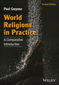 Title: World Religions in Practice: A Comparative Introduction, Author: Paul Gwynne