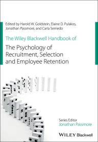 Title: The Wiley Blackwell Handbook of the Psychology of Recruitment, Selection and Employee Retention, Author: Harold W. Goldstein