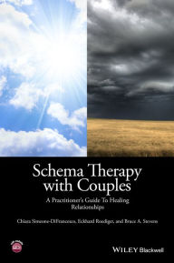 Title: Schema Therapy with Couples: A Practitioner's Guide to Healing Relationships / Edition 1, Author: Chiara Simeone-DiFrancesco