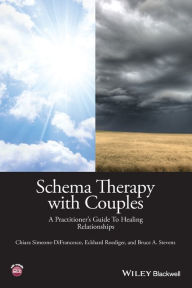 Title: Schema Therapy with Couples: A Practitioner's Guide to Healing Relationships / Edition 1, Author: Chiara Simeone-DiFrancesco