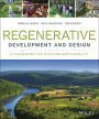 Regenerative Development and Design: A Framework for Evolving Sustainability / Edition 1