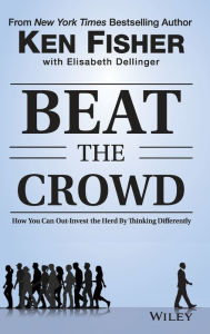 Title: Beat the Crowd: How You Can Out-Invest the Herd by Thinking Differently, Author: Kenneth L. Fisher