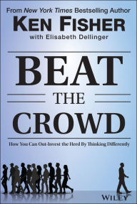 Title: Beat the Crowd: How You Can Out-Invest the Herd by Thinking Differently, Author: Kenneth L. Fisher