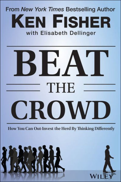 Beat the Crowd: How You Can Out-Invest the Herd by Thinking Differently