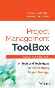 Title: Project Management ToolBox: Tools and Techniques for the Practicing Project Manager / Edition 2, Author: Russ J. Martinelli