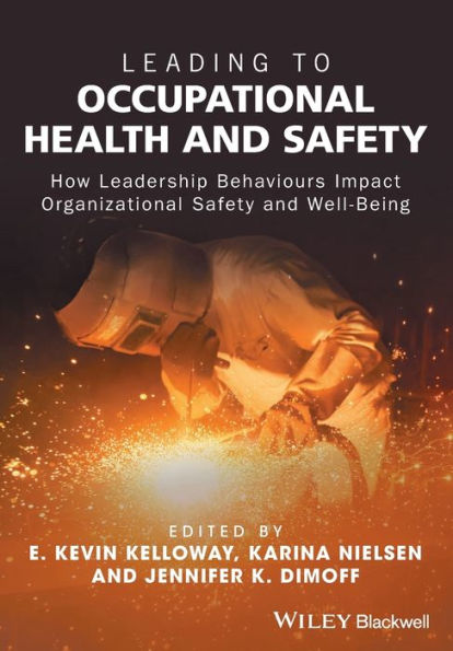 Leading to Occupational Health and Safety: How Leadership Behaviours Impact Organizational Safety and Well-Being / Edition 1