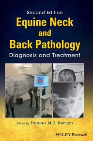 Title: Equine Neck and Back Pathology: Diagnosis and Treatment / Edition 2, Author: Frances M. D. Henson