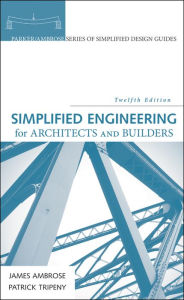 Title: Simplified Engineering for Architects and Builders / Edition 12, Author: James Ambrose