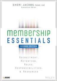 Title: Membership Essentials: Recruitment, Retention, Roles, Responsibilities, and Resources, Author: The American Society of Association Executives (ASAE)