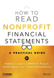 Title: How to Read Nonprofit Financial Statements: A Practical Guide / Edition 3, Author: Andrew S. Lang