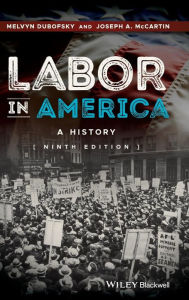 Title: Labor in America: A History / Edition 9, Author: Melvyn Dubofsky