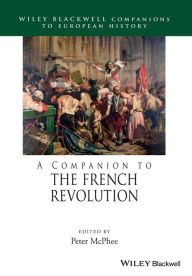 Title: A Companion to the French Revolution / Edition 1, Author: Peter McPhee