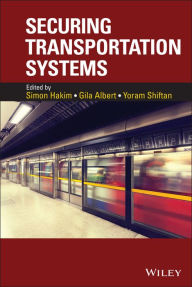 Title: Securing Transportation Systems / Edition 1, Author: Simon Hakim