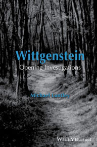 Title: Wittgenstein: Opening Investigations / Edition 1, Author: Michael Luntley