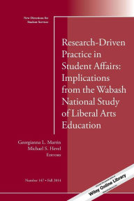 Title: Research-Driven Practice in Student Affairs: Implications from the Wabash National Study of Liberal Arts Education: New Directions for Student Services, Number 147 / Edition 1, Author: Georgianna L. Martin