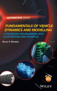 Title: Fundamentals of Vehicle Dynamics and Modelling: A Textbook for Engineers With Illustrations and Examples / Edition 1, Author: Bruce P. Minaker
