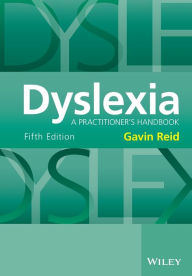 Title: Dyslexia: A Practitioner's Handbook / Edition 5, Author: Gavin Reid