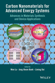 Title: Carbon Nanomaterials for Advanced Energy Systems: Advances in Materials Synthesis and Device Applications, Author: Wen Lu