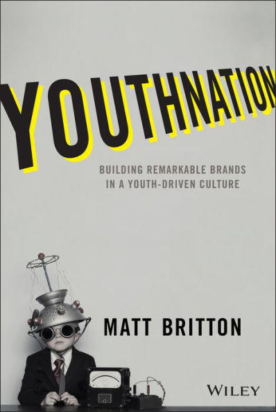 YouthNation: Building Remarkable Brands in a Youth-Driven Culture