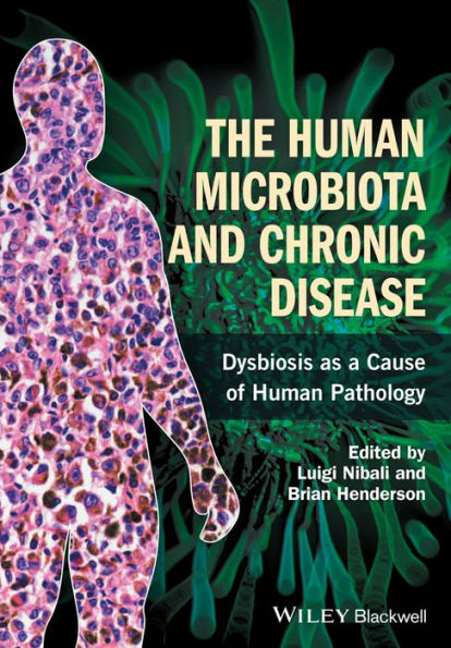 The Human Microbiota and Chronic Disease: Dysbiosis as a Cause of Human Pathology / Edition 1