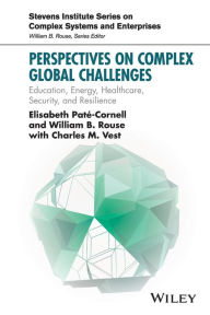 Title: Perspectives on Complex Global Challenges: Education, Energy, Healthcare, Security, and Resilience / Edition 1, Author: Elisabeth Pate-Cornell