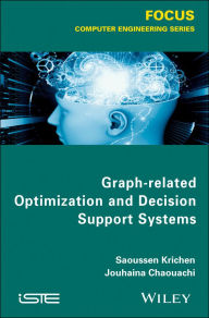 Title: Graph-related Optimization and Decision Support Systems, Author: Saoussen Krichen