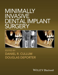 Title: Minimally Invasive Dental Implant Surgery, Author: Daniel R. Cullum