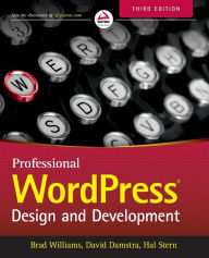 Title: Professional WordPress: Design and Development / Edition 3, Author: Brad Williams