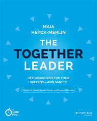 Ebooks free download in pdf The Together Leader: How to Get Organized for Your SuccessA and Sanity iBook PDF RTF by Maia Heyck-Merlin 9781118987520